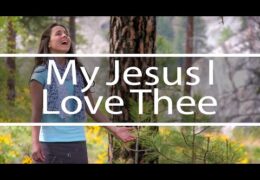 My Jesus I Love Thee