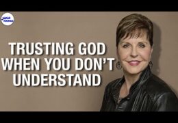 Trusting God When You Do Not Understand