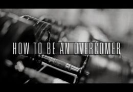 How to Be an Overcomer