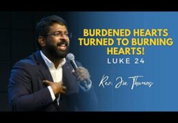 Burdened Hearts Turned to Burning Hearts